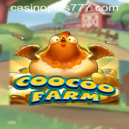 Explore the Fascinating World of CooCooFarm with Plus777