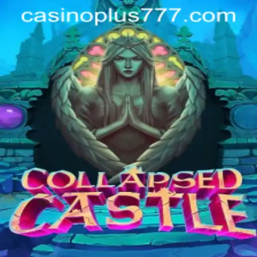 Exploring the Enchanting World of CollapsedCastle with plus777
