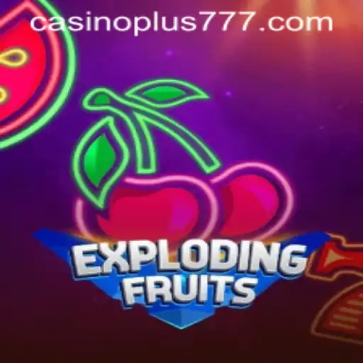 ExplodingFruits: A Thrilling Adventure with Plus777