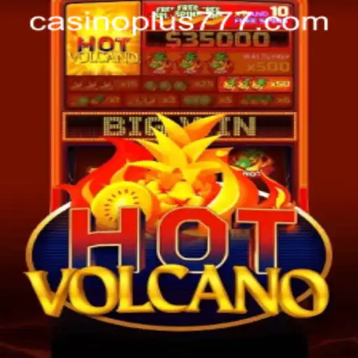 Exploring the Thrills of HotVolcano: The Eruptive Gaming Experience with Plus777